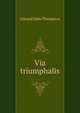 Via triumphalis, Edward John Thompson 