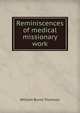 Reminiscences of medical missionary work, William Burns Thomson 