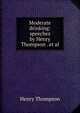 Moderate drinking: speeches by Henry Thompson . et al., Henry Thompson 