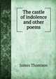 The castle of indolence and other poems, Thomson James 