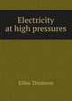 Electricity at high pressures, Elihu Thomson 