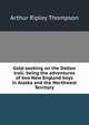 Gold-seeking on the Dalton trail: being the adventures of two New England boys in Alaska and the Northwest Territory, Arthur Ripley Thompson 
