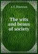 The wits and beaus of society, A T. Thomson 