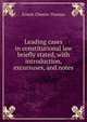 Leading cases in constitutional law briefly stated, with introduction, excursuses, and notes, Ernest Chester Thomas 