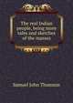 The real Indian people, being more tales and sketches of the masses, Samuel John Thomson 