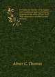 A treatise on the law of mortgages and conditional sales of personal property in the state of New York: With appendices of statutes and of forms, Abner C. Thomas 