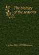 The biology of the seasons, J Arthur 1861-1933 Thomson 