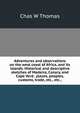 Adventures and observations on the west coast of Africa, and its islands. Historical and descriptive sketches of Madeira, Canary, and Cape Verd . places, peoples, customs, trade, etc., etc.,, Chas W Thomas 