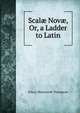 Scal? Nov?, Or, a Ladder to Latin, D'Arcy Wentworth Thompson 