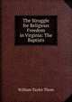 The Struggle for Religious Freedom in Virginia: The Baptists, William Taylor Thom 