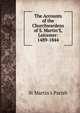 The Accounts of the Churchwardens of S. Martin'S, Leicester: 1489-1844, St Martin's Parish 