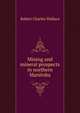 Mining and mineral prospects in northern Manitoba, Robert Charles Wallace 