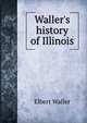 Waller's history of Illinois, Elbert Waller 
