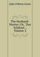 The Husband-Hunter; Or, "Das Schiksal.", Volume 2, John O'Brien Grant 