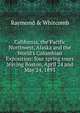 California, the Pacific Northwest, Alaska and the World's Columbian Exposition: four spring tours leaving Boston, April 24 and May 24, 1893, Raymond &amp; Whitcomb 