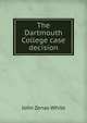 The Dartmouth College case decision, John Zenas White 