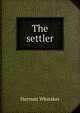 The settler, Herman Whitaker 