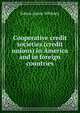 Cooperative credit societies (credit unions) in America and in foreign countries, Edson Leone Whitney 