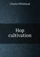 Hop cultivation, Charles Whitehead 