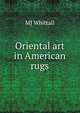 Oriental art in American rugs, MJ Whittall 