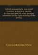 School management and moral training; a practical treatise for teachers and all other persons interested in the right training of the young, Emerson E. White 