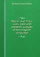 Words and their uses, past and present: a study of the English language, White, Richard Grant, 1821-1885 