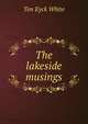 The lakeside musings, Ten Eyck White 