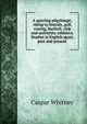 A sporting pilgrimage; riding to hounds, golf, rowing, football, club and university athletics. Studies in English sport, past and present, Caspar Whitney 