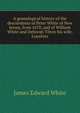 A genealogical history of the descendants of Peter White of New Jersey, from 1670, and of William White and Deborah Tilton his wife, Loyalists, James Edward White 