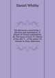 Six discourses concerning: I. Election and reprobation. II. Extent of Christ's redemption. III. The grace of God. IV. Liberty of the will. V. . of the saints. VI. Answer to three objections, Daniel Whitby 