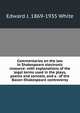Commentaries on the law in Shakespeare electronic resource: with explanations of the legal terms used in the plays, poems and sonnets, and a . of the Bacon-Shakespeare controversy, Edward J. 1869-1935 White 