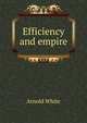 Efficiency and empire, Arnold White 