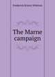 The Marne campaign, Frederick Ernest Whitton 