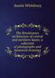 The Renaissance architecture of central and northern Spain; a collection of photographs and measured drawings, Austin Whittlesey 
