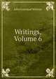 Writings, Volume 6, Whittier John Greenleaf 