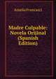Madre Culpable: Novela Orijinal (Spanish Edition), Amelia Francasci 