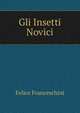 Gli Insetti Novici, Felice Franceschini 