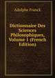 Dictionnaire Des Sciences Philosophiques, Volume 1 (French Edition), Adolphe Franck 