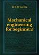 Mechanical engineering for beginners, R S M'Laren 