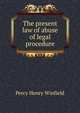 The present law of abuse of legal procedure., Percy Henry Winfield 