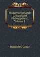 History of Ireland: Critical and Philosophical, Volume 1, Standish O'Grady 