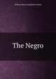 The Negro, William Edward Burghardt Du Bois 