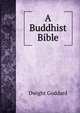 A Buddhist Bible, Dwight Goddard 