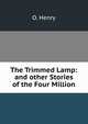 The Trimmed Lamp: and other Stories of the Four Million, О`Генри 