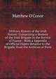 Military History of the Irish Nation: Comprising a Memoir of the Irish Brigade in the Service of France : With a Appendix of Official Papers Relative to the Brigade, from the Archives at Paris, Matthew O'Conor 