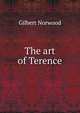 The art of Terence, Gilbert Norwood 
