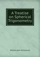 A Treatise on Spherical Trigonometry, William John M'Clelland 