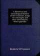 A Historical and Genealogical Memoir of the O'connors, Kings of Connaught, and Their Descendants. With Appendix, Roderic O'Connor 