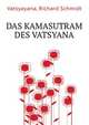 Das Kamasutram des Vatsyana, Vatsyayana 