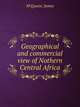 Geographical and commercial view of Nothern Central Africa, M'Queen, James 